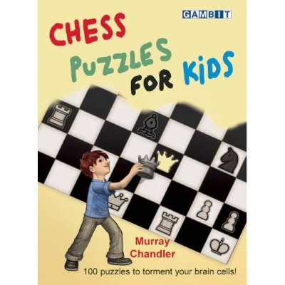 Chess Puzzles for Kids - by  Murray Chandler (Hardcover)