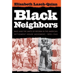 Black Neighbors - by  Elisabeth Lasch-Quinn (Paperback) - 1 of 1
