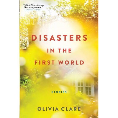 Disasters in the First World - by  Olivia Clare (Paperback)