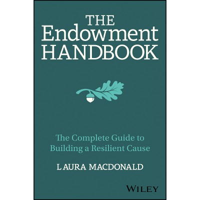The Endowment Handbook - by  Laura MacDonald (Hardcover)