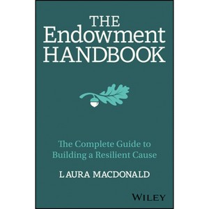 The Endowment Handbook - by  Laura MacDonald (Hardcover) - 1 of 1