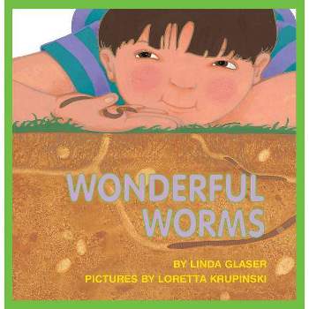 Wonderful Worms - (Linda Glaser's Classic Creatures) by  Linda Glaser (Paperback)