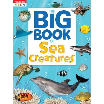 Big Book of Sea Creatures - (Big Books) by  Esther Reisberg (Hardcover)