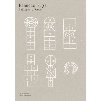 Francis Alÿs: Children's Games - (Paperback)