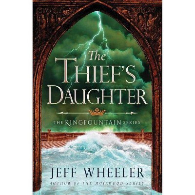 The Thief's Daughter - (Kingfountain) by  Jeff Wheeler (Paperback)