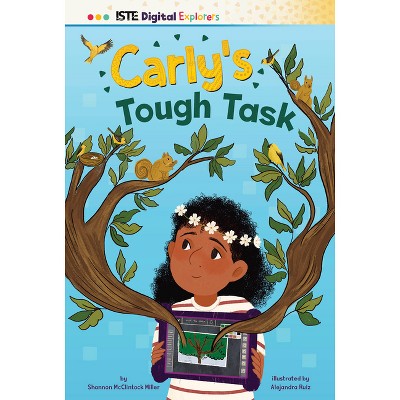 Carly's Tough Task - (Iste Digital Explorers) by  Shannon McClintock Miller (Paperback)