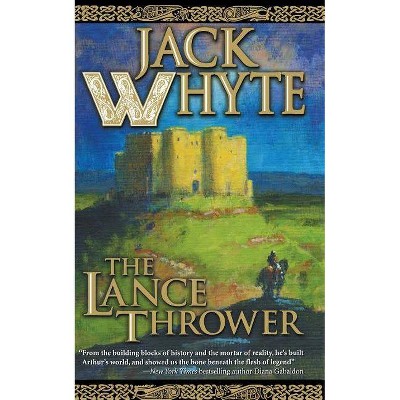 The Lance Thrower - (Camulod Chronicles) by  Jack Whyte (Paperback)