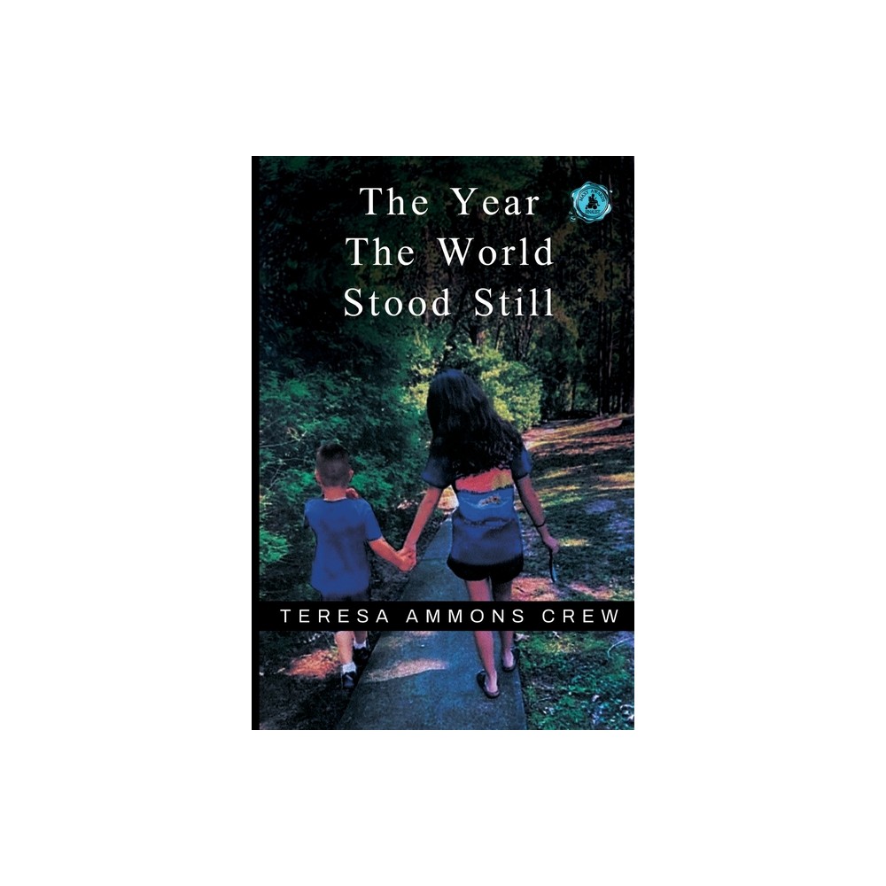 The Year the World Stood Still - by Teresa Ammons Crew (Paperback)