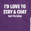 Men's - Instant Message - I'd Love To Stay And Chat But Im Lying Short Sleeve Graphic T-Shirt - 2 of 4