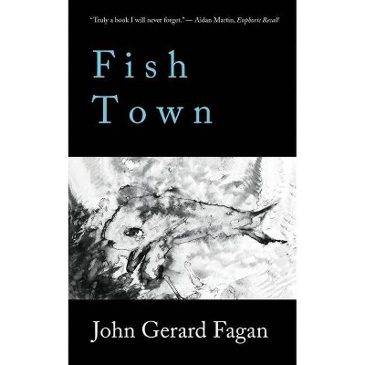 Fish Town - by  John Gerard Fagan (Paperback)