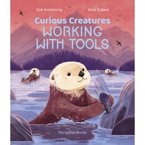 Curious Creatures Working with Tools - by  Zoë Armstrong (Hardcover) - 1 of 1