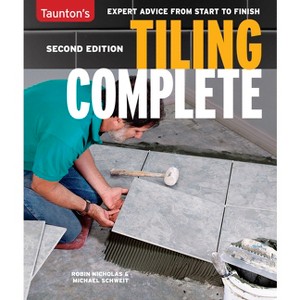 Tiling Complete - 2nd Edition by  Michael Schweit (Paperback) - 1 of 1