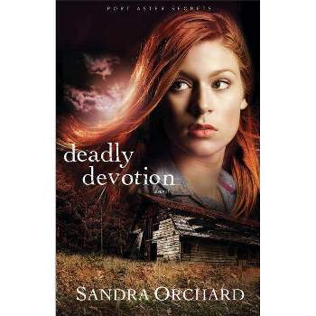 Deadly Devotion - (Port Aster Secrets) by  Sandra Orchard (Paperback)