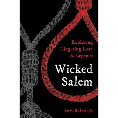 Wicked Salem - by  Sam Baltrusis (Paperback)