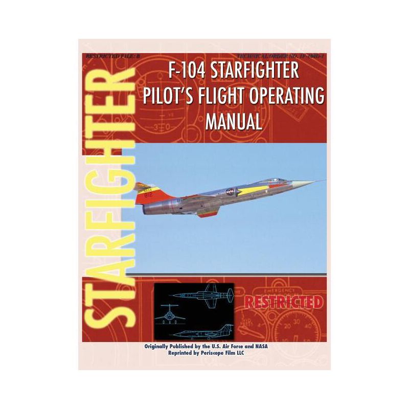 F-104 Starfighter Pilot's Flight Operating Instructions - by  United States Air Force & NASA (Hardcover), 1 of 2