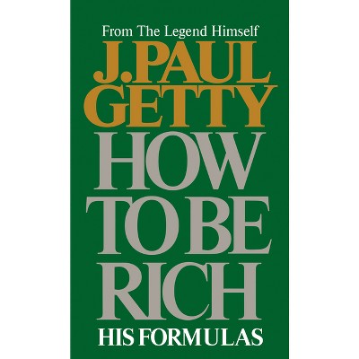 How To Be Rich - By J Paul Getty (paperback) : Target