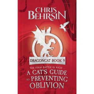 A Cat's Guide to Preventing Oblivion - (Dragoncat) by  Chris Behrsin (Paperback) - 1 of 1