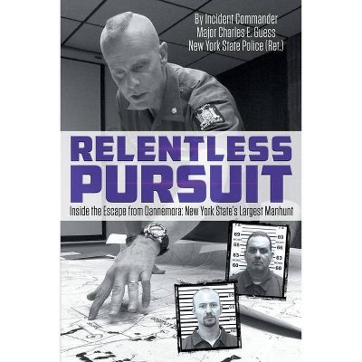 Relentless Pursuit - by  Incident Commander Major Charles Guess (Paperback)