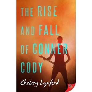 The Rise and Fall of Conner Cody - by  Chelsey Lynford (Paperback) - 1 of 1