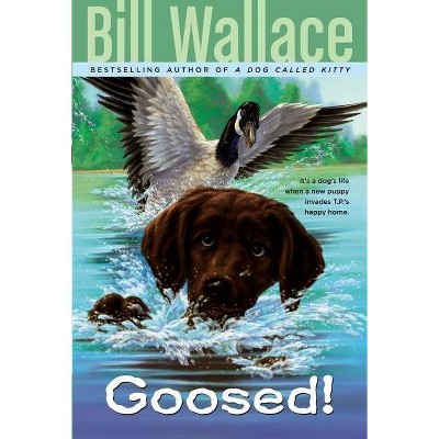 Goosed! - by  Bill Wallace (Paperback)