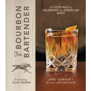 The Bourbon Bartender - by  Jane Danger & Alla Lapushchik (Hardcover) - 1 of 1