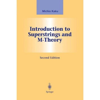 Introduction to Superstrings and M-Theory - (Graduate Texts in Contemporary Physics) 2nd Edition by  Michio Kaku (Paperback)