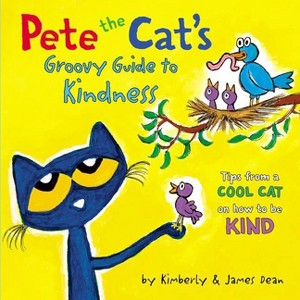 Pete the Cat's Groovy Guide to Kindness - by James Dean & Kimberly Dean (Hardcover) - 1 of 1