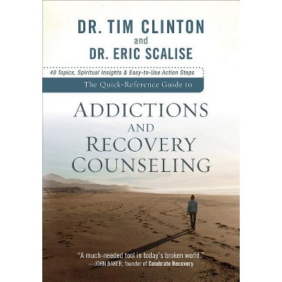 Quick-Reference Guide to Addictions and Recovery Counseling - (Quick-Reference Guide To...) by  Clinton & Scalise (Paperback)