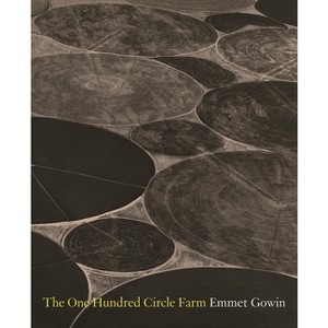 The One Hundred Circle Farm - by  Emmet Gowin (Hardcover) - 1 of 1