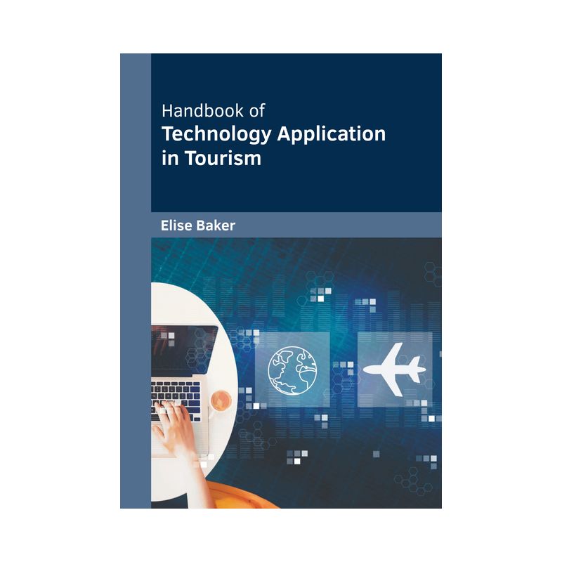 Handbook of Technology Application in Tourism - by  Elise Baker (Hardcover), 1 of 2