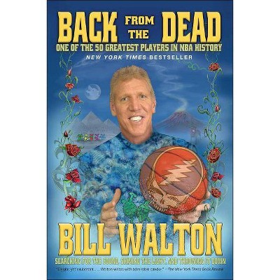 Back from the Dead - by  Bill Walton (Paperback)