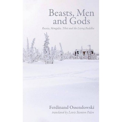 Beasts, Men and Gods - by  Ferdynand Antoni Ossendowski (Paperback)