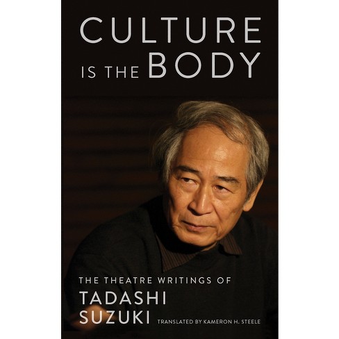 Culture Is the Body - by  Tadashi Suzuki (Paperback) - image 1 of 1