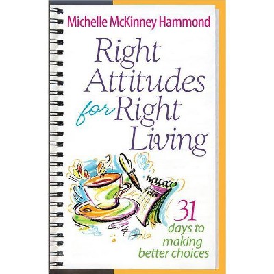 Right Attitudes for Right Living - by  Michelle McKinney Hammond (Paperback)