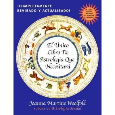 El Unico Libro de Astrologia Que Necesitara - by  Joanna Martine Woolfolk (Paperback)