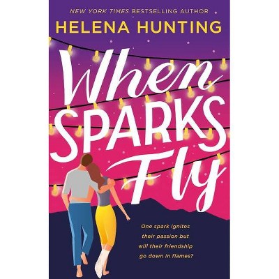 When Sparks Fly - by  Helena Hunting (Paperback)