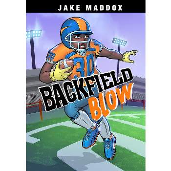 Backfield Blow - (Jake Maddox Sports Stories) by  Jake Maddox (Paperback)
