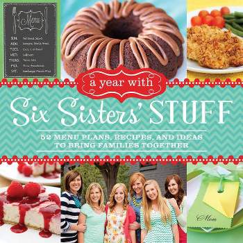 A Year with Six Sisters' Stuff - by  Six Sisters' Stuff & Six Sisters' Stuff Six Sisters' Stuff Six Sisters' Stuff (Paperback)