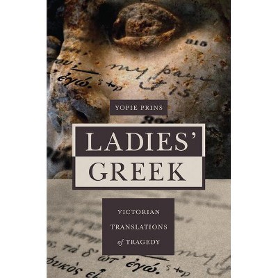 Ladies' Greek - by  Yopie Prins (Paperback)