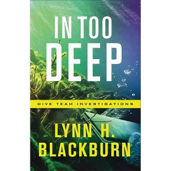 In Too Deep - (Dive Team Investigations) by  Lynn H Blackburn (Paperback)