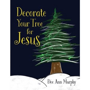 Decorate Your Tree for Jesus - by Dee Ann Kilburn - 1 of 1