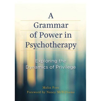 A Grammar of Power in Psychotherapy - by  Malin Fors (Hardcover)