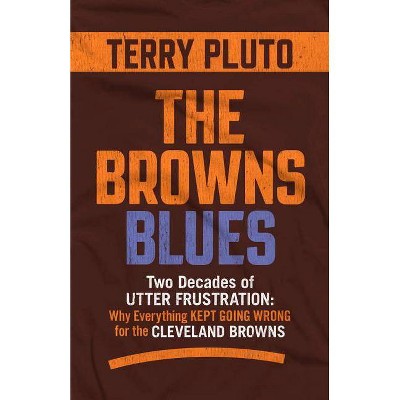 The Browns Blues - by  Terry Pluto (Paperback)