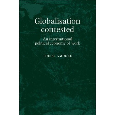 Globalisation Contested - by  Louise Amoore (Paperback)