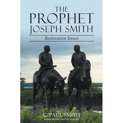 The Prophet Joseph Smith - by  C Paul Smith (Paperback)