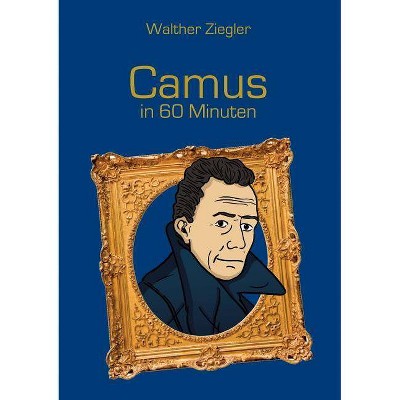 Camus in 60 Minuten - by  Walther Ziegler (Paperback)