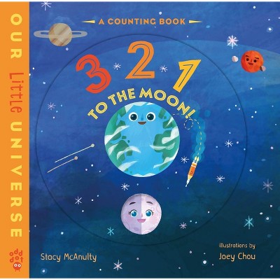 3 2 1 to the Moon! - (Our Little Universe) by  Stacy McAnulty (Board Book)