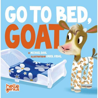 Go to Bed, Goat - (Hello Genius) (Board Book)