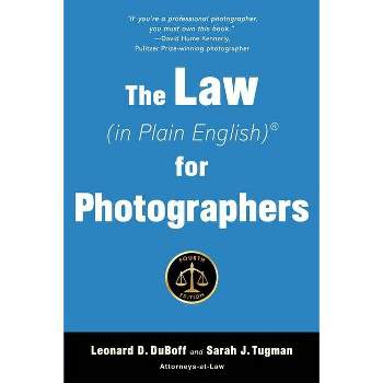 The Law (in Plain English) for Photographers - (In Plain English) 4th Edition by  Leonard D DuBoff & Sarah J Tugman (Paperback)