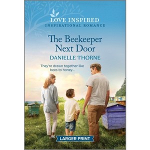 The Beekeeper Next Door - Large Print by  Danielle Thorne (Paperback) - 1 of 1